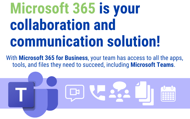 Microsoft 365 and Microsoft teams are your business collaboration and communication solution